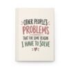 9542295967664821558_2048.jpeg Other People's Problems Hardcover Journal – Lined Notebook