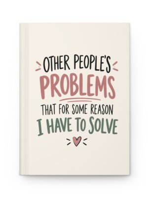 Other People's Problems Hardcover Journal – Lined Notebook